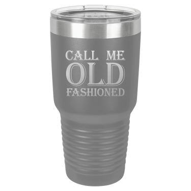 Call Me Old Fashioned Tumbler